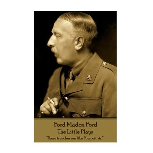 Ford Madox Ford - The Little Plays: 