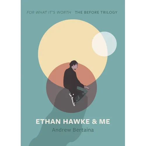 Ethan Hawke & Me: The Before Trilogy
