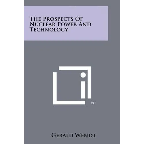 The Prospects of Nuclear Power and Technology - Paperback
