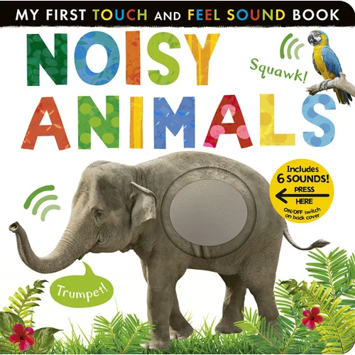 Noisy Animals: Includes 6 Sounds and an On/Off Switch on the Back Cover! - Board Book