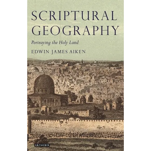 Scriptural Geography: Portraying the Holy Land - Paperback