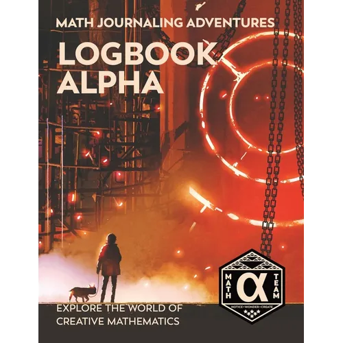 Logbook Alpha: Explore the World of Creative Mathematics - Paperback