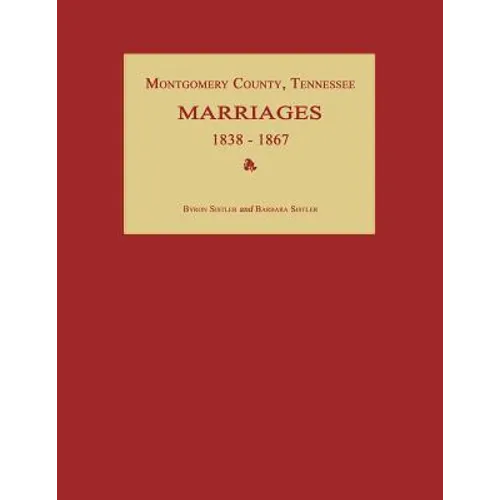 Montgomery County, Tennessee, Marriages 1838-1867 - Paperback