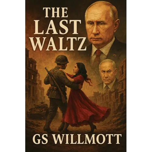 The Last Waltz: The Gaza Minuet, and Putin the Nutcracker Suite - Paperback