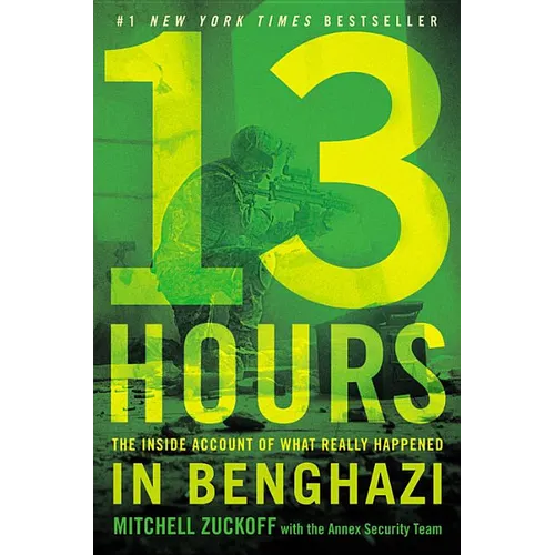 13 Hours: The Inside Account of What Really Happened in Benghazi - Hardcover