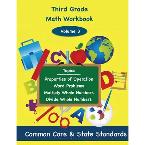 Third Grade Math Volume 3: Properties of Operation, Word Problems, Multiply Whole Numbers, Divide Whole Numbers - Paperback