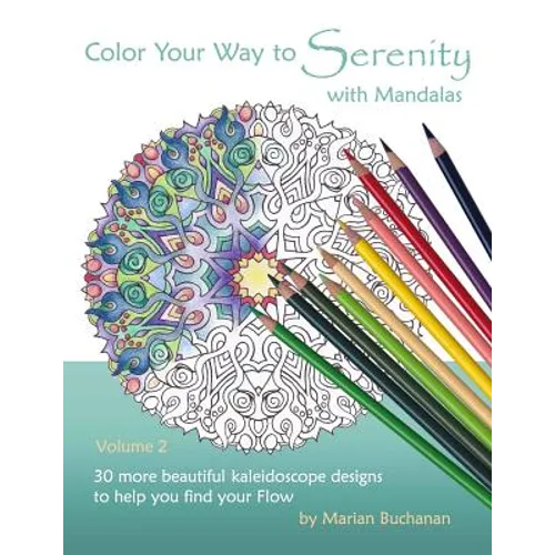 Color Your Way to Serenity with Mandalas: 30 more beautiful kaleidoscope designs to help you find your Flow - Paperback