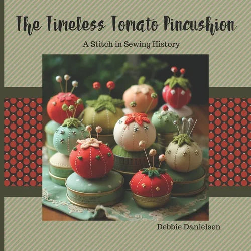 The Timeless Tomato Pincushion: A Stitch in Sewing History - Paperback