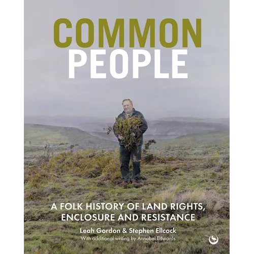 Common People: A Folk History of Land Rights, Enclosure and Resistance - Hardcover