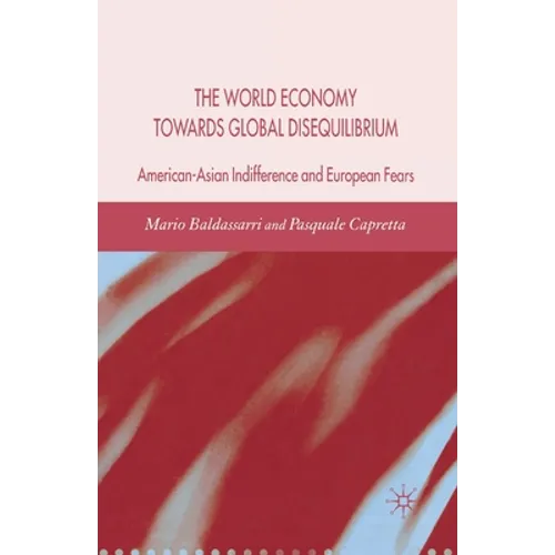 World Economy Towards Global Disequilibrium: American-Asian Indifference and European Fears - Paperback
