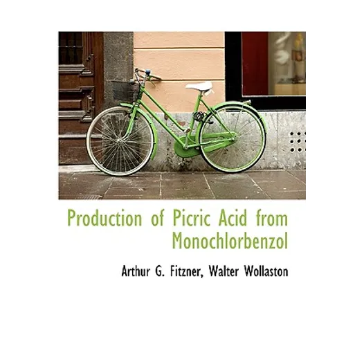 Production of Picric Acid from Monochlorbenzol - Paperback