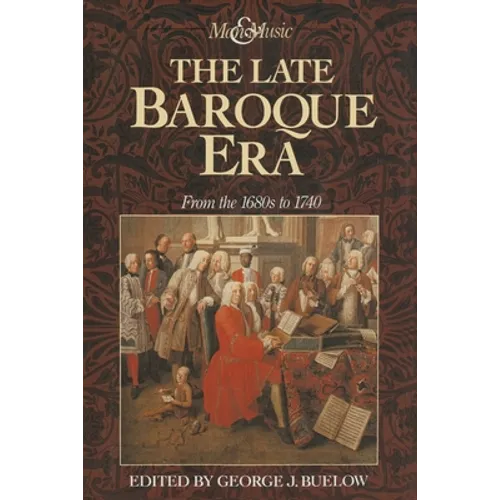 The Late Baroque Era: Vol 4. from the 1680s to 1740 - Paperback
