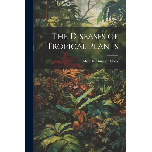 The Diseases of Tropical Plants - Paperback