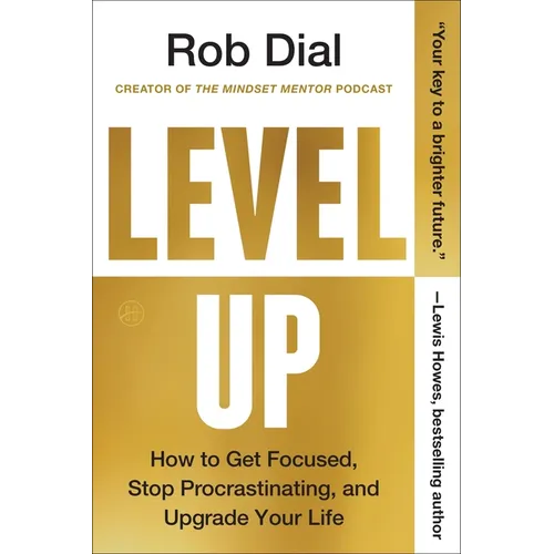 Level Up: How to Get Focused, Stop Procrastinating, and Upgrade Your Life - Paperback