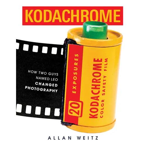 Kodachrome: How Two Guys Named Leo Changed Photography - Hardcover