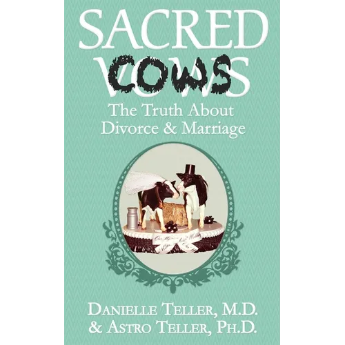 Sacred Cows: The Truth About Divorce and Marriage - Paperback