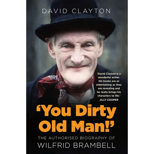 'You Dirty Old Man!': The Authorized Biography of Wilfrid Brambell - Hardcover
