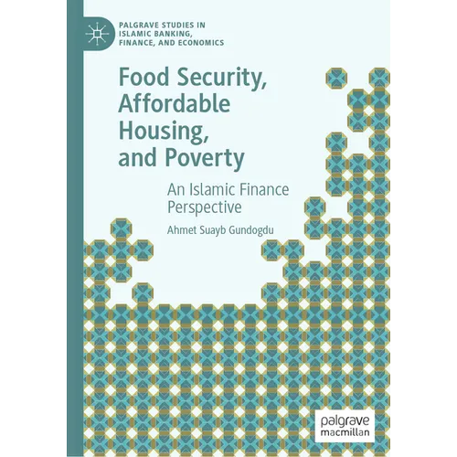 Food Security, Affordable Housing, and Poverty: An Islamic Finance Perspective - Hardcover