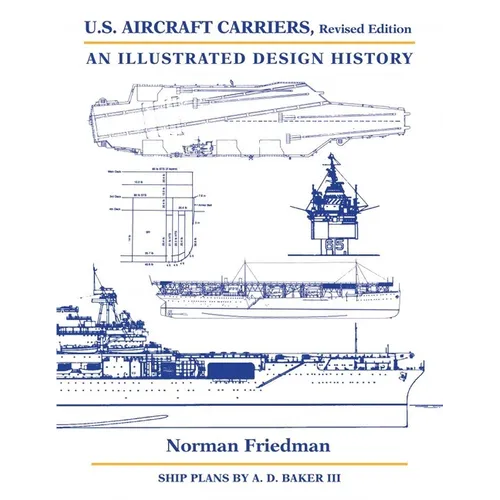 U.S. Aircraft Carriers, Revised Edition: An Illustrated Design History - Hardcover