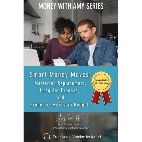 Smart Money Moves: Mastering Replacement, Irregular Expense, and Property Ownership Budgets - Paperback