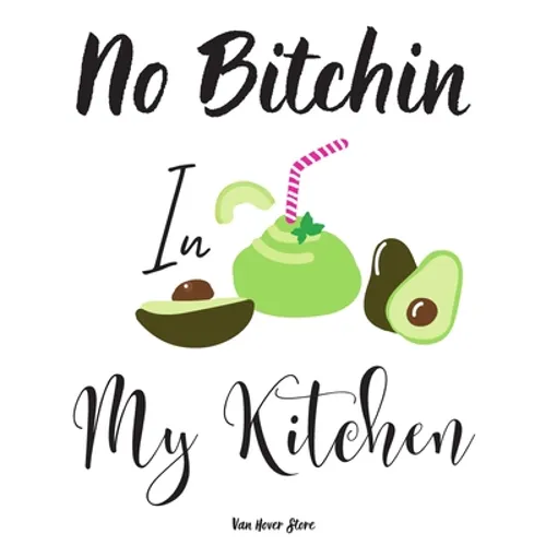 No Bitchin In My Kitchen: personalized recipe box, recipe keeper make your own cookbook, 106-Pages 8.5