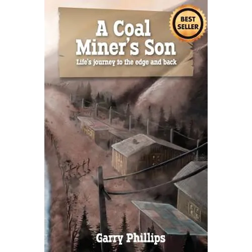 A Coal Miner's Son: Life's journey to the edge and back - Paperback