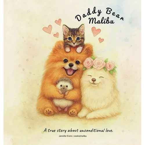 Daddy Bear Malibu: A true story about unconditional love. - Hardcover