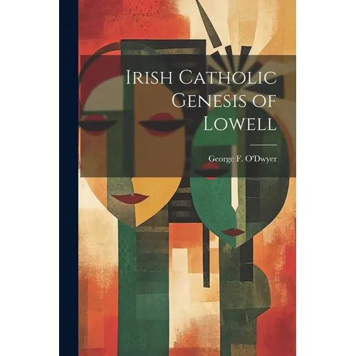 Irish Catholic Genesis of Lowell - Paperback