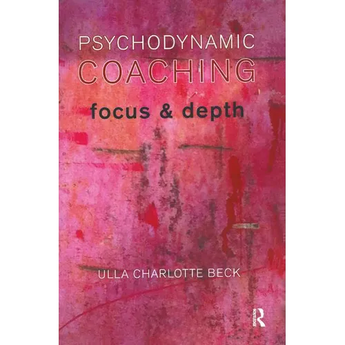 Psychodynamic Coaching: Focus and Depth - Paperback