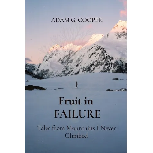 Fruit in FAILURE: Tales from Mountains I Never Climbed - Paperback