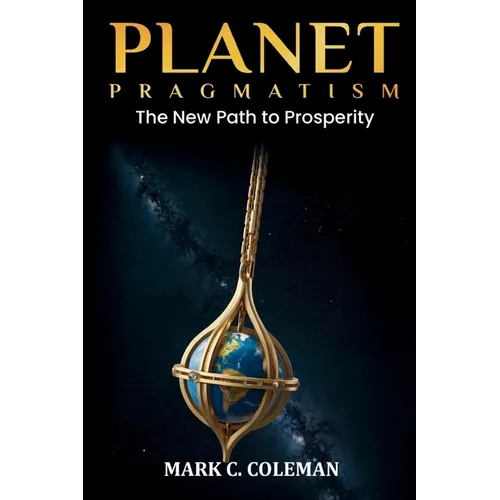 Planet Pragmatism: A New Path to Prosperity - Paperback