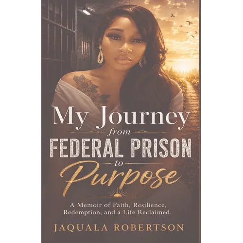 My Journey from Federal Prison to Purpose - Hardcover