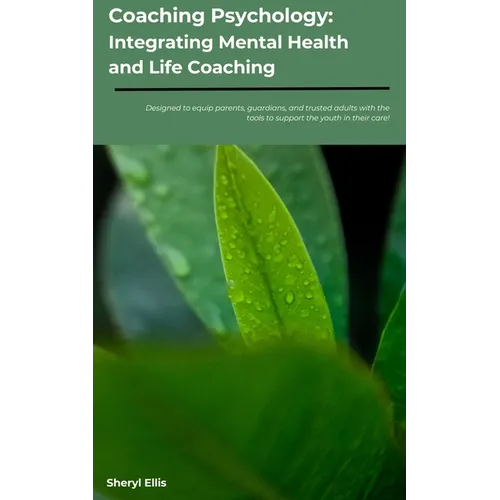 Coaching Psychology: Integrating Mental Health & Life Coaching - Paperback