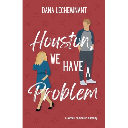 Houston, We Have a Problem: A Sweet Romantic Comedy - Paperback
