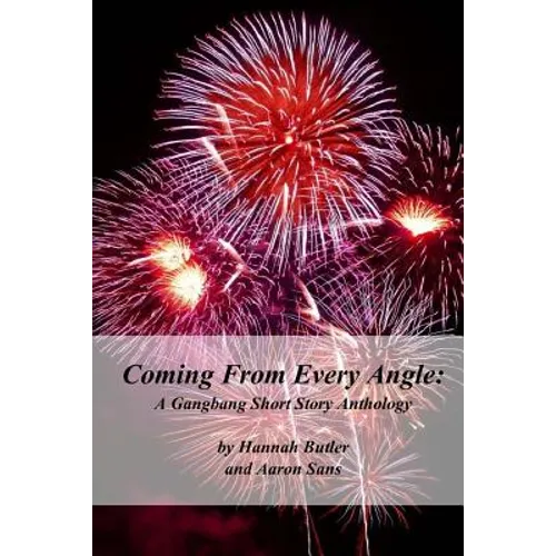 Coming From Every Angle: A Gangbang Short Story Anthology - Paperback