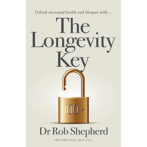 The Longevity Key: A Practical Evidence Based Strategy for Living a Longer Healthier Life - Paperback