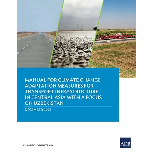 Manual for Climate Change Adaptation Measures for Transport Infrastructure in Central Asia with a Focus on Uzbekistan