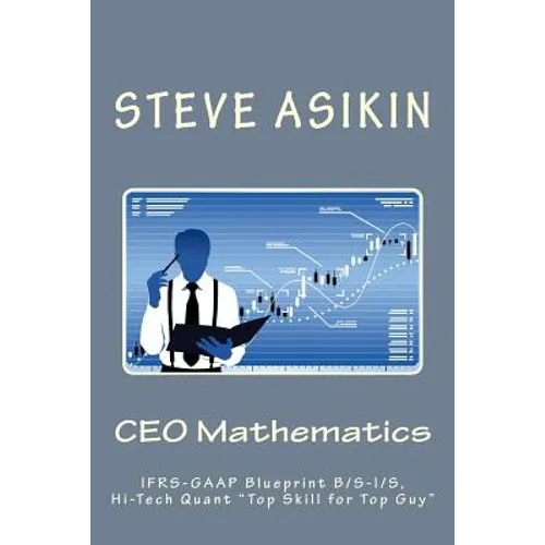 CEO Mathematics (2nd Ed): IFRS-GAAP Blueprint B/S-I/S, Hi-Tech Quant 
