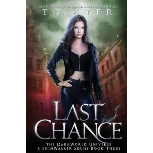 Last Chance: A SkinWalker Novel #3: A DarkWorld Series - Paperback