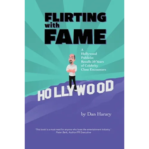 Flirting with Fame - A Hollywood Publicist Recalls 50 Years of Celebrity Close Encounters (color version) - Paperback