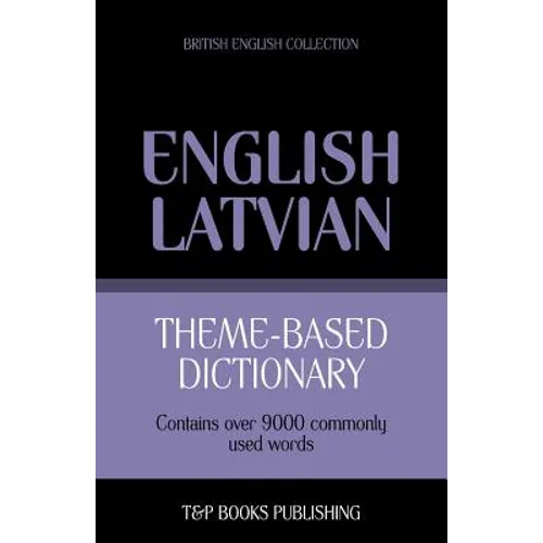 Theme-based dictionary British English-Latvian - 9000 words - Paperback