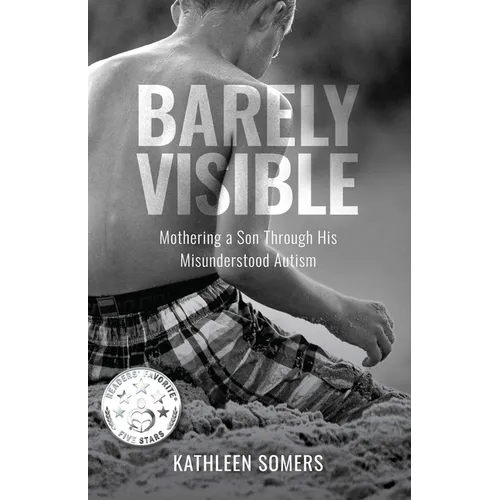 Barely Visible: Mothering a Son Through His Misunderstood Autism - Paperback