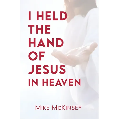 I Held the Hand of Jesus in Heaven - Paperback
