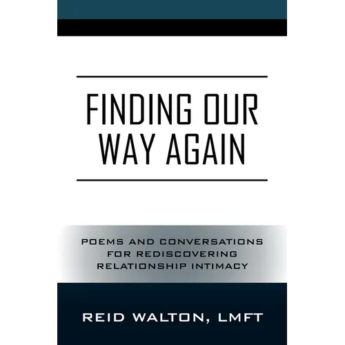 Finding Our Way Again: Poems and Conversations for Rediscovering Relationship Intimacy - Paperback