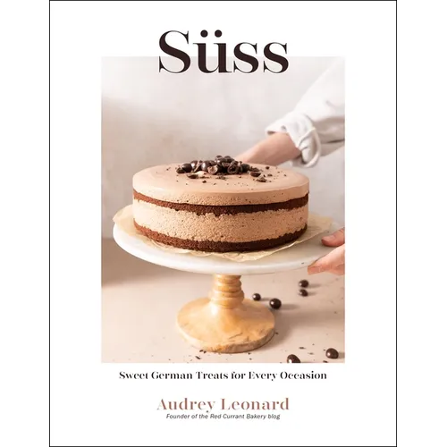 Süss: Sweet German Treats for Every Occasion - Hardcover