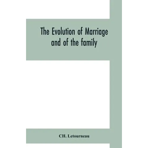 The evolution of marriage and of the family - Paperback