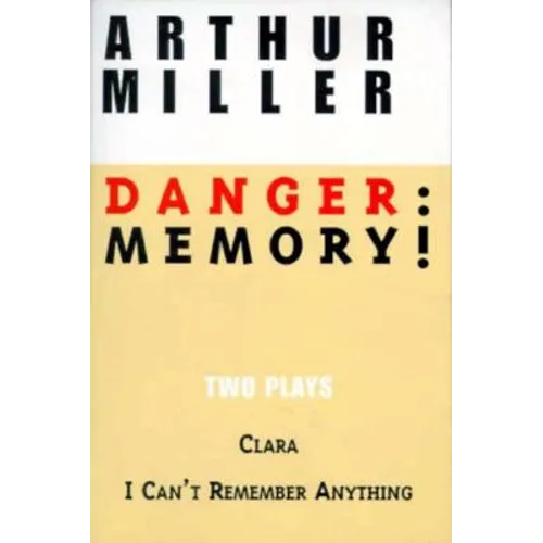 Danger: Memory!: Two Plays: I Can't Remember Anything; Clara - Paperback