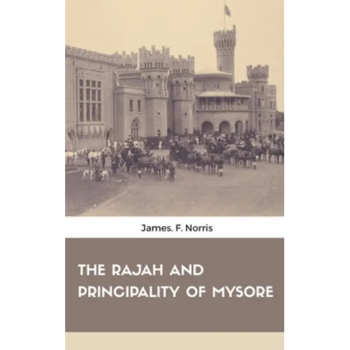The Rajah and Principality of Mysore - Paperback