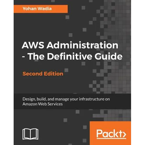 AWS Administration - The Definitive Guide - Second Edition