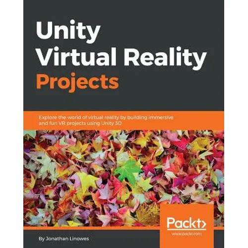 Unity Virtual Reality Projects: Explore the world of virtual reality by building immersive and fun VR projects using Unity 3D - Paperback